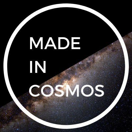 Made in cosmos